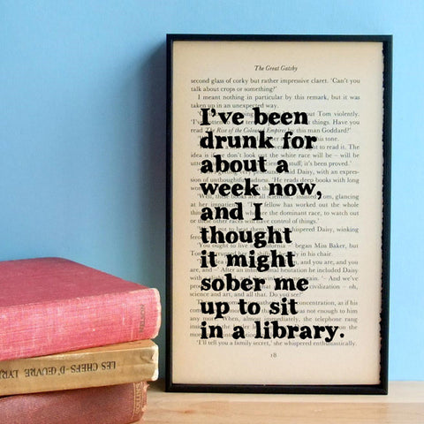 The Great Gatsby Quote Book Art  "I've been drunk for about a week"